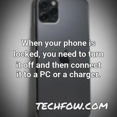 when your phone is locked you need to turn it off and then connect it to a pc or a charger