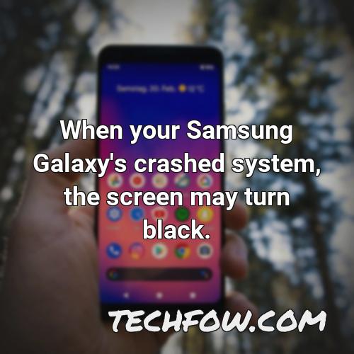 when your samsung galaxy s crashed system the screen may turn black