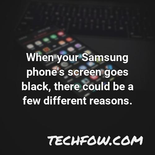 when your samsung phone s screen goes black there could be a few different reasons