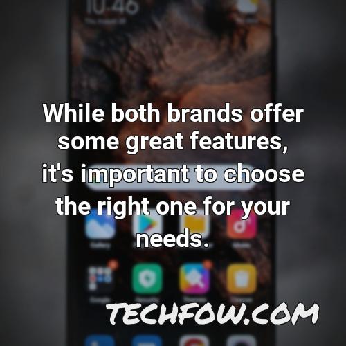 while both brands offer some great features it s important to choose the right one for your needs