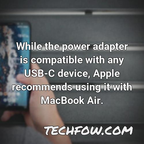 while the power adapter is compatible with any usb c device apple recommends using it with macbook air