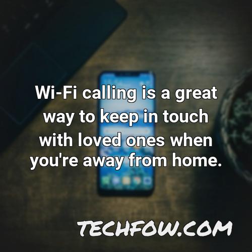 wi fi calling is a great way to keep in touch with loved ones when you re away from home