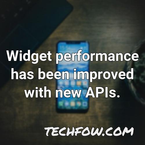 widget performance has been improved with new apis