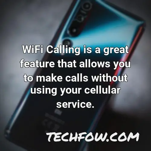 wifi calling is a great feature that allows you to make calls without using your cellular service