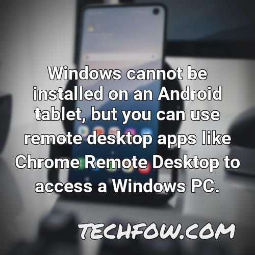 windows cannot be installed on an android tablet but you can use remote desktop apps like chrome remote desktop to access a windows pc