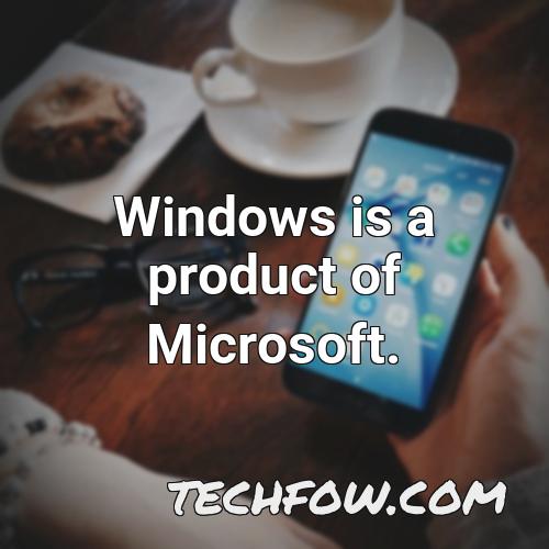 windows is a product of microsoft