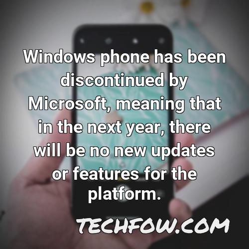 windows phone has been discontinued by microsoft meaning that in the next year there will be no new updates or features for the platform