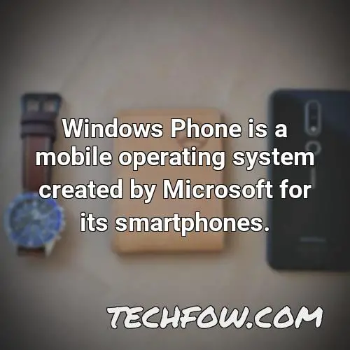 windows phone is a mobile operating system created by microsoft for its smartphones