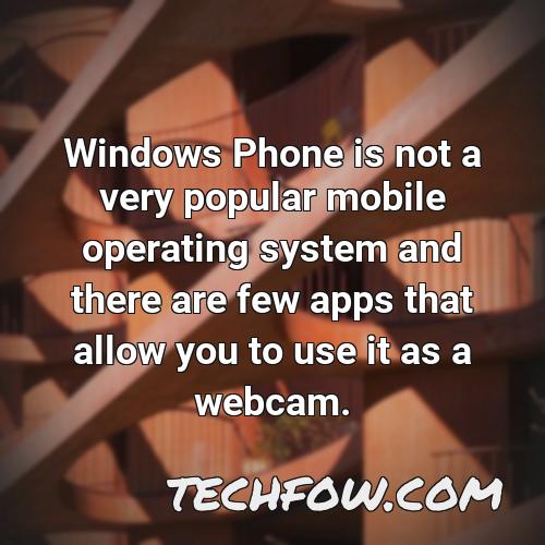 windows phone is not a very popular mobile operating system and there are few apps that allow you to use it as a webcam