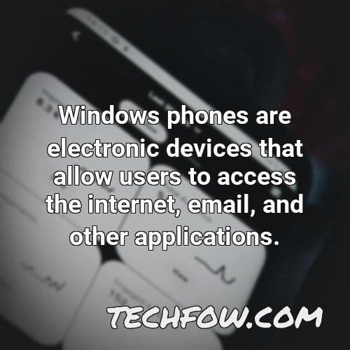 windows phones are electronic devices that allow users to access the internet email and other applications