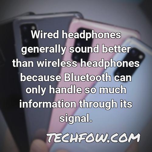 wired headphones generally sound better than wireless headphones because bluetooth can only handle so much information through its signal