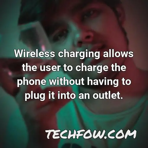 wireless charging allows the user to charge the phone without having to plug it into an outlet