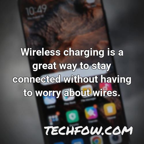 wireless charging is a great way to stay connected without having to worry about wires