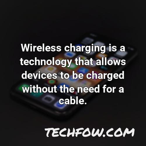 wireless charging is a technology that allows devices to be charged without the need for a cable