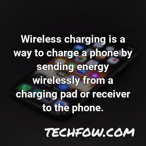 wireless charging is a way to charge a phone by sending energy wirelessly from a charging pad or receiver to the phone