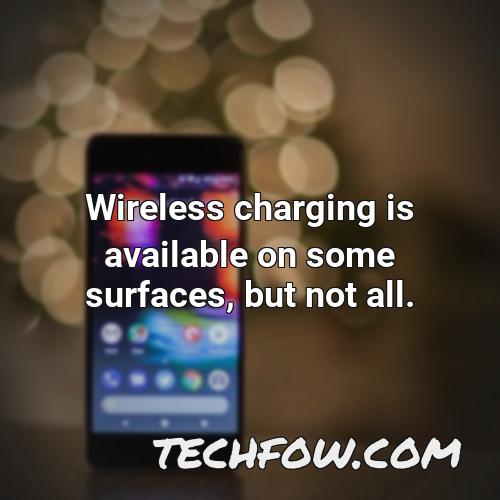 wireless charging is available on some surfaces but not all