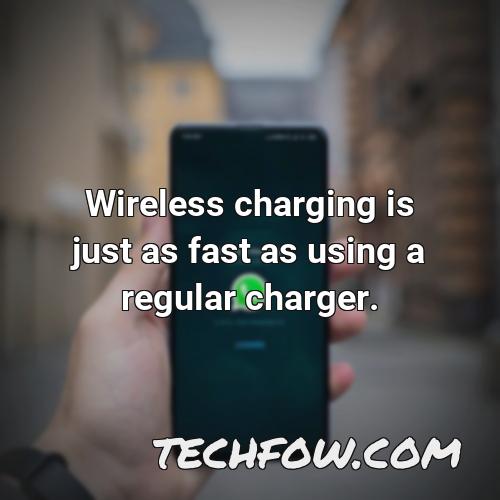 wireless charging is just as fast as using a regular charger