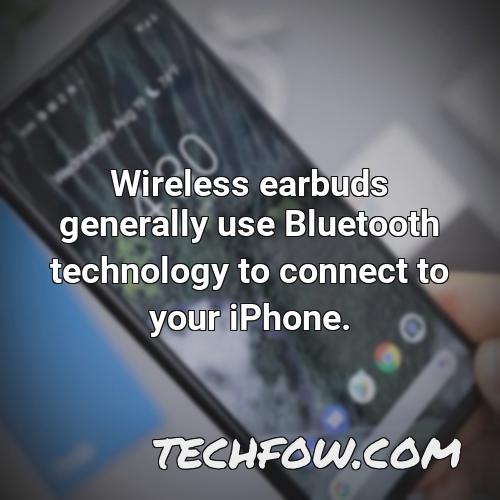 wireless earbuds generally use bluetooth technology to connect to your iphone