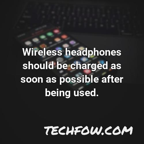 wireless headphones should be charged as soon as possible after being used