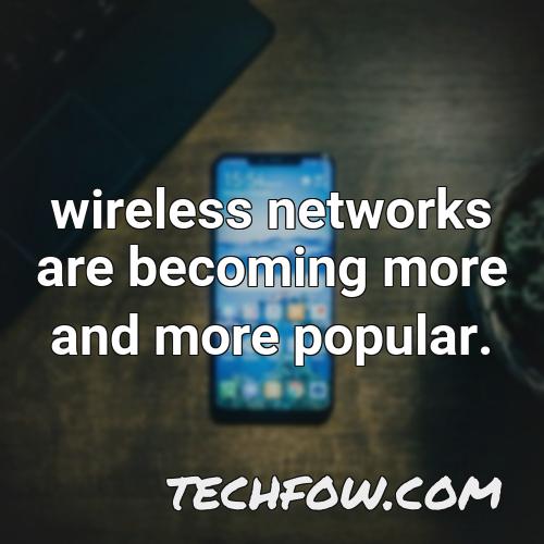 wireless networks are becoming more and more popular