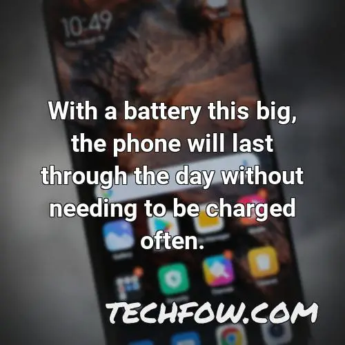 with a battery this big the phone will last through the day without needing to be charged often
