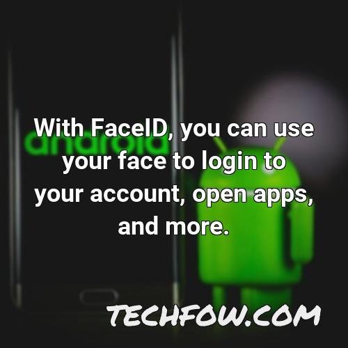 with faceid you can use your face to login to your account open apps and more