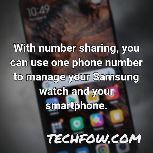 with number sharing you can use one phone number to manage your samsung watch and your smartphone