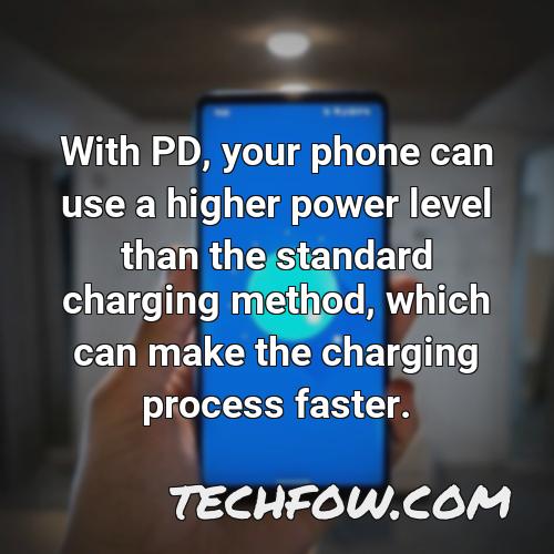 with pd your phone can use a higher power level than the standard charging method which can make the charging process faster