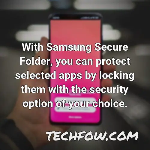 with samsung secure folder you can protect selected apps by locking them with the security option of your choice