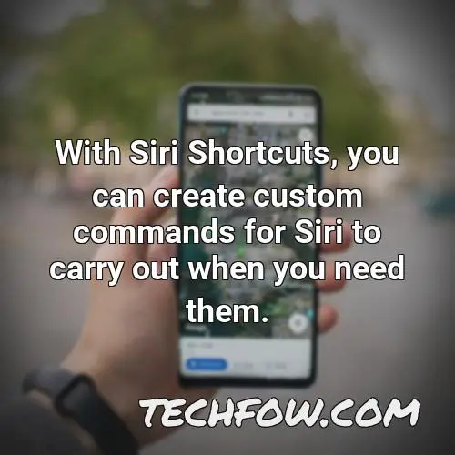 with siri shortcuts you can create custom commands for siri to carry out when you need them