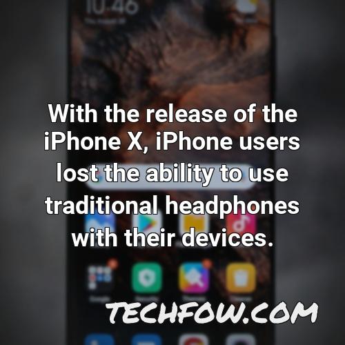 with the release of the iphone x iphone users lost the ability to use traditional headphones with their devices
