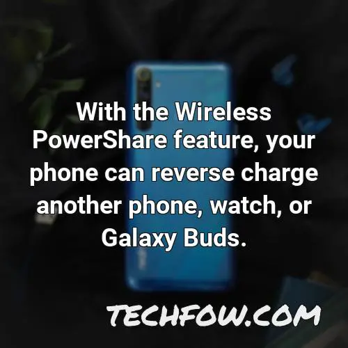 with the wireless powershare feature your phone can reverse charge another phone watch or galaxy buds