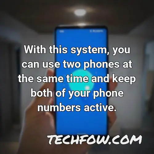 with this system you can use two phones at the same time and keep both of your phone numbers active