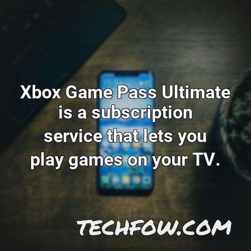 xbox game pass ultimate is a subscription service that lets you play games on your tv