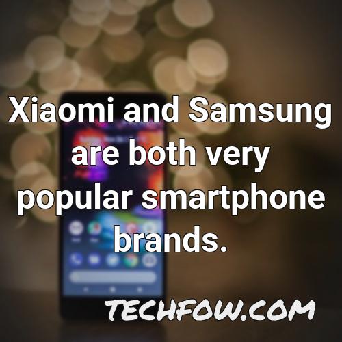 xiaomi and samsung are both very popular smartphone brands 1