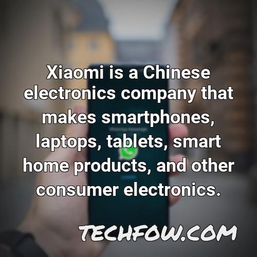 xiaomi is a chinese electronics company that makes smartphones laptops tablets smart home products and other consumer electronics