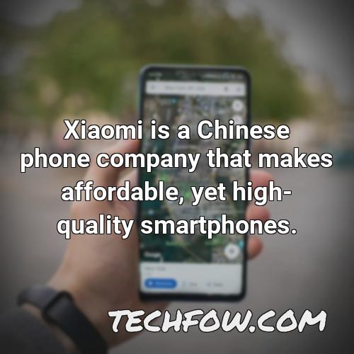 xiaomi is a chinese phone company that makes affordable yet high quality smartphones