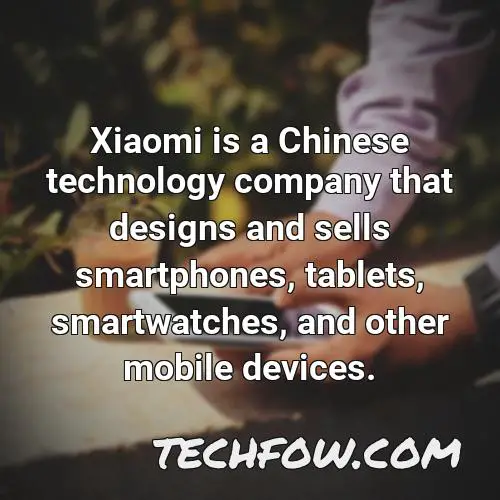 xiaomi is a chinese technology company that designs and sells smartphones tablets smartwatches and other mobile devices