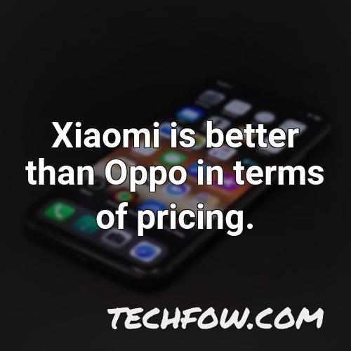xiaomi is better than oppo in terms of pricing
