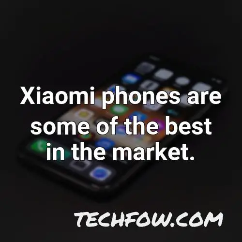 xiaomi phones are some of the best in the market