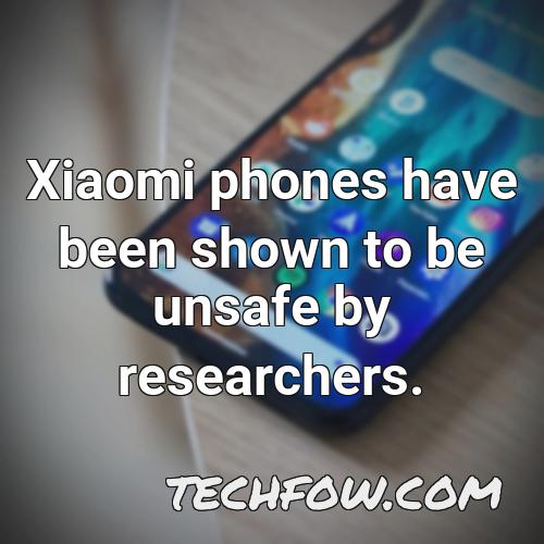 xiaomi phones have been shown to be unsafe by researchers 4