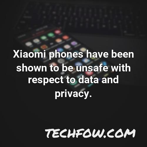 xiaomi phones have been shown to be unsafe with respect to data and privacy 1