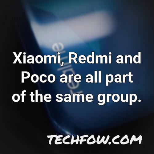 xiaomi redmi and poco are all part of the same group 1