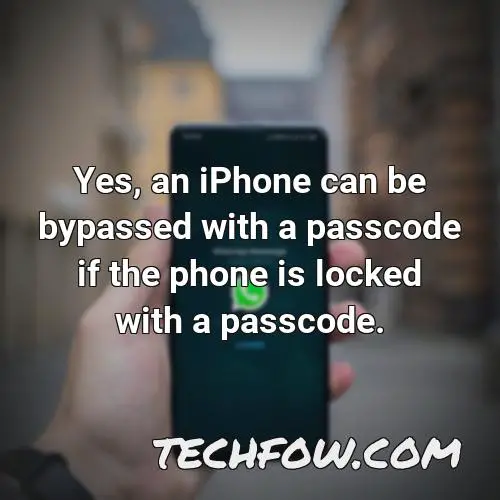 yes an iphone can be bypassed with a passcode if the phone is locked with a passcode