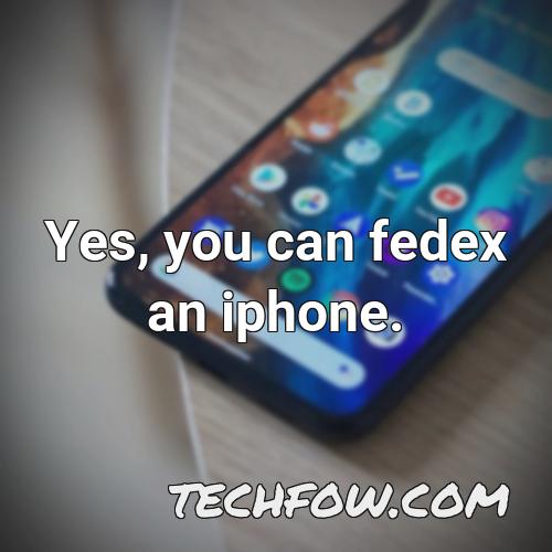 yes you can fedex an iphone