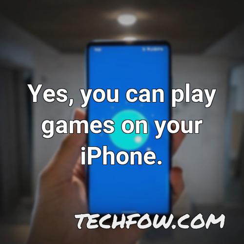 yes you can play games on your iphone 1