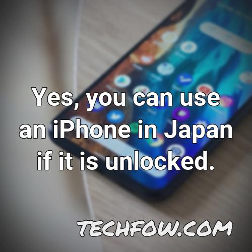 yes you can use an iphone in japan if it is unlocked
