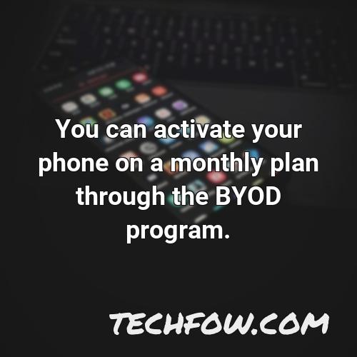 you can activate your phone on a monthly plan through the byod program