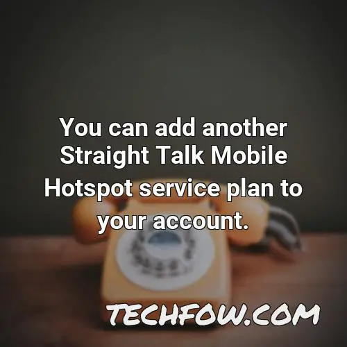 you can add another straight talk mobile hotspot service plan to your account
