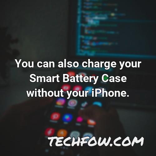 you can also charge your smart battery case without your iphone